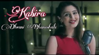 KABIRA (FULL SONG) || KABIRA LYRICS WITH ENGLISH SUB || DHVANI BHANUSHALI