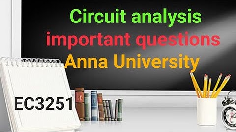EC3251 CIRCUIT ANALYSIS/IMPORTANT QUESTIONS