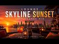 Skyline Sunset Vol. 1 🌆 Deep Lounge Mix