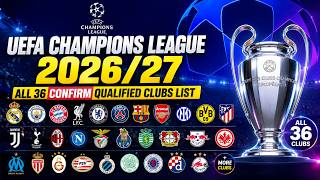 UEFA Champions League 2026/27: All 36 Qualified Clubs | Complete Teams List & UCL 2026/27