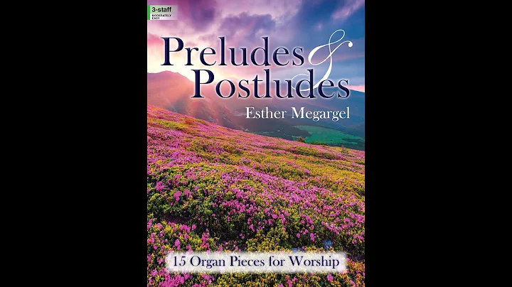 Preludes and Postludes (Organ 3-staff) - Esther Me...