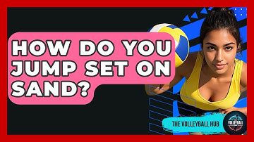 How Do You Jump Set On Sand? - The Volleyball Hub