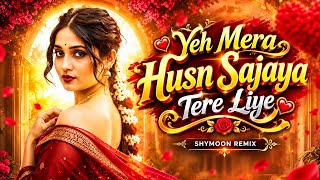 Yeh Mera Husn Dj Remix | Bollywood Dance Mix |  Hindi Dj Song 2026 | Bollywood New Remix | DjSHYMON
