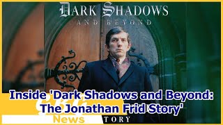 Inside 'Dark Shadows and Beyond: The Jonathan Frid Story'