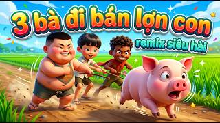 Download lagu Ba Bà Đi Bán Lợn Con Remix | Hình Ảnh Siêu Cute & Lầy Lội 🐷💃 Phiên bản nên nghe thử 1 lần.