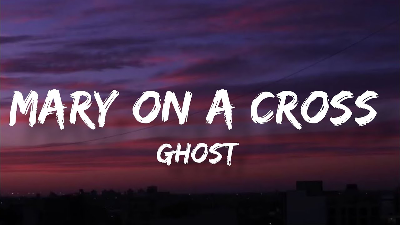 Ghost Mary On A Cross Tekst Ghost - Mary On A Cross (Lyrics) - YouTube