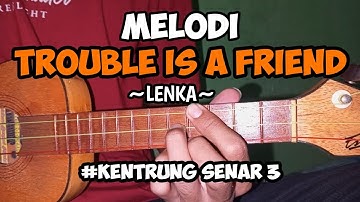 MELODI || TROUBLE IS A FRIEND - LENKA Cover kentrung senar 3 by TARIPANG