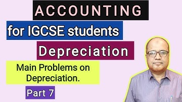 Accounting I for IGCSE Students I Depreciation I Main Problems I Part 7 I Hasham Ali Khan I