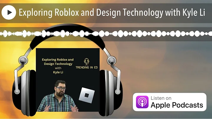 Exploring Roblox and Design Technology with Kyle Li