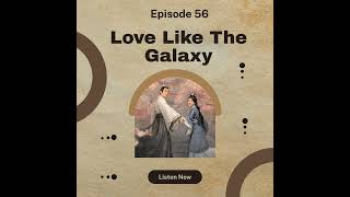 Love like the Galaxy Ep 56 Explained in Hindi