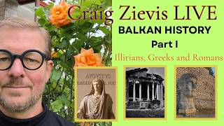 Craig Zievis Live discussing Balkan History, Balkanisation and the Current Situation (Part I).