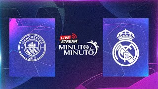 ⏱️ MINUTO A MINUTO | Manchester City vs Real Madrid | Champions League