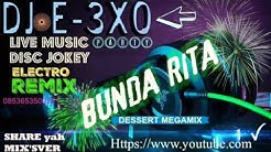 â˜†â˜†Dessert â˜†â˜†Bunda Ritaâ™« [Megamix]â™« DJ E-3XOâ™«  - Durasi: 10:58. 