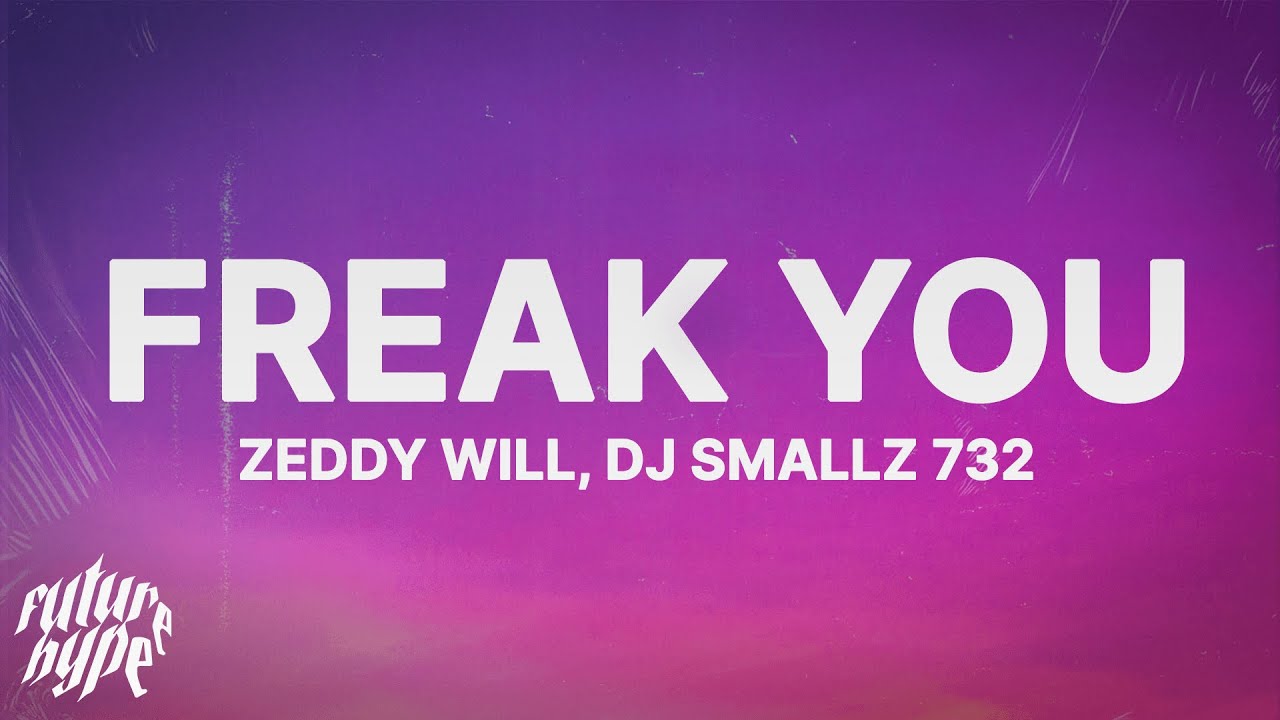 Song:Freak You by ZEDDY WILL @Zeddy Will (you told me that you wasn't , You Told Me You Wasn't A Freek