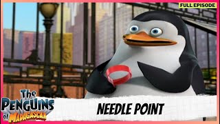 The Penguins of Madagascar | Full Episode | Needle Point