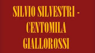 Silvio Silvestri CENTOMILA GIALLOROSSI