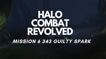 HALO COMBAT REVOLVED | Mission 6 "343 Guilty Spark"