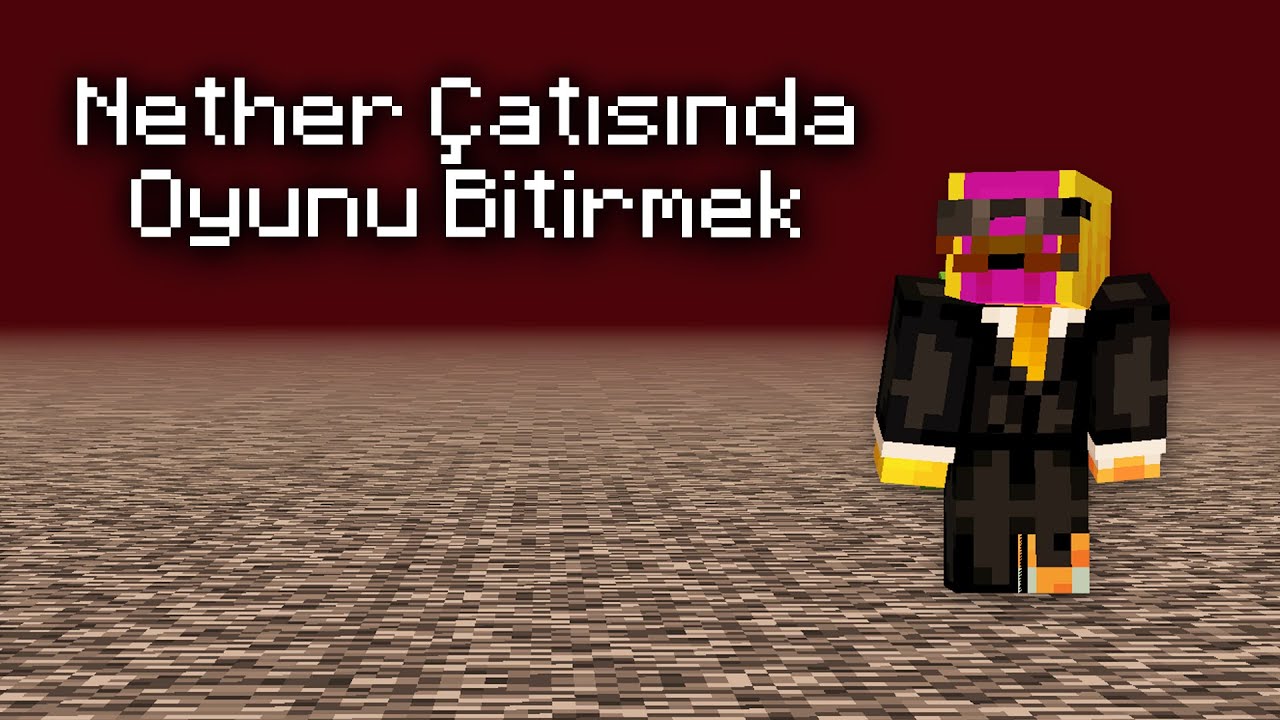 Nether Çatısında Başlayıp Oyunu Bitirebilir Miyim? - Doğukan Adal Minecraft