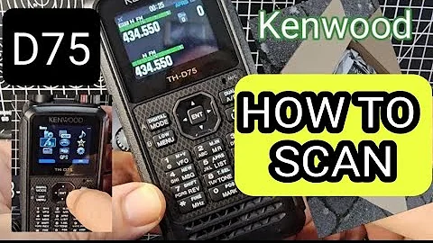 KENWOOD D75 , HOW TO SCAN