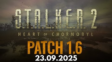 S.T.A.L.K.E.R. 2 Heart of Chornobyl - Patch 1.6 Update Final Teaser