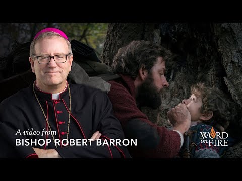 Bishop Barron Comments on "A Quiet Place" (SPOILERS)