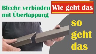 Abgekantete Bleche Überlappen, Wie Stecke Ich Die Bleche Zusammen, Wie Werden Bleche Zusammengefügt.