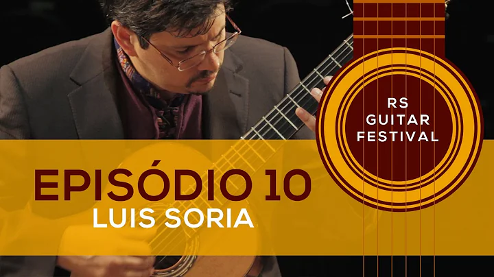 EP10   Luis Soria Argentina | RS GUITAR FESTIVAL