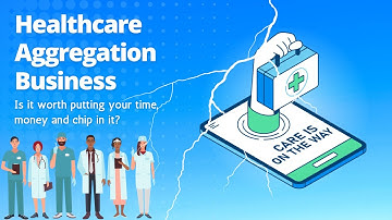 Healthcare Aggregation Business - Is it worth putting your time,  money and chip in it?