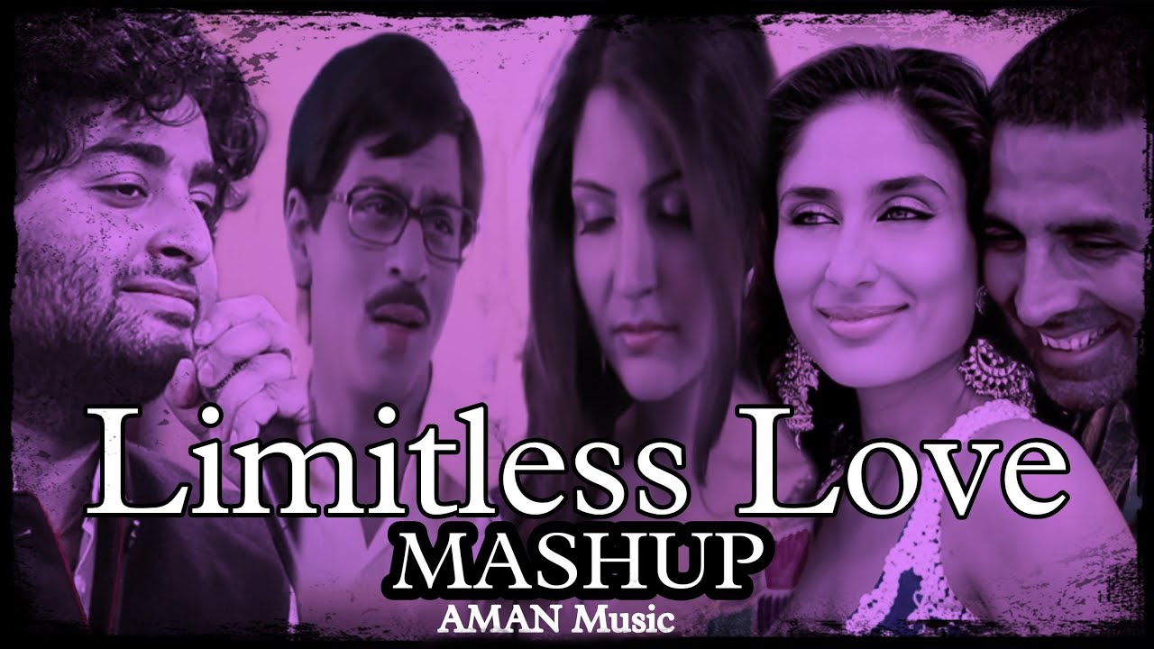Limitless Love Mashup  AMAN Music  Arijit Singh  Falak Tak ChalTujhme Rab Dikhta  Bollywood 