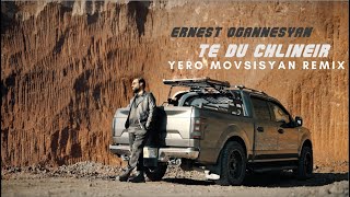 Ernest Ogannesyan  - Te du chlineir (Yero Movsisyan Remix)