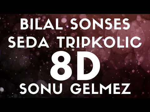 Bilal Sonses & Seda Tripkolic – Sonu Gelmez(8D SES / AUDIO)