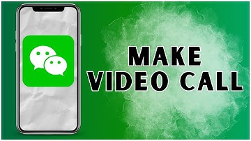 How to Make Video Call on WeChat? 2024 | WeChat