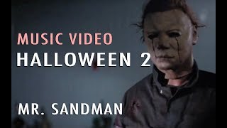 Halloween 2 - Mr. Sandman (Music Video)