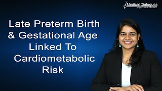Late Preterm Birth and  Gestational Age Linked to Cardiometabolic Risk in Childhood