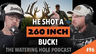 He Shot A 260 Inch Buck! | The Watering Hole Ep. 96