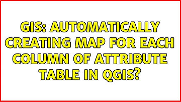 GIS: Automatically creating map for each column of attribute table in QGIS?