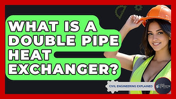 What Is A Double Pipe Heat Exchanger? - Civil Engineering Explained
