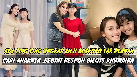 AYU TING TING UNGKAP ENJI BASKORO TAK PERNAH CARI ANAKNYA ,BEGINI KONDISI MENTAL  BILQIS 