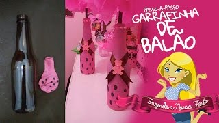 Como encapar garrafas com Balão - PAP - Fazendo a Nossa a Festa