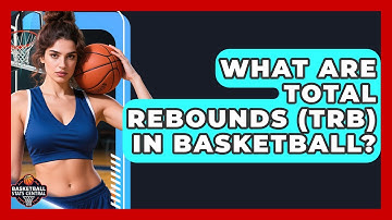 What Are Total Rebounds (TRB) In Basketball? - Basketball Stats Central