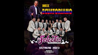 Mix Ecuatoriano - Los Selectos Orquesta 2023