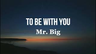 Mr Big -To Be With You (Terjemahan)
