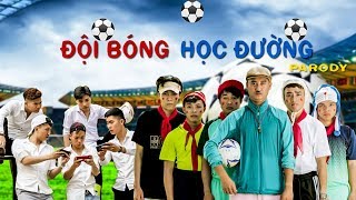 ĐỘI BÓNG HỌC ĐƯỜNG - PARODY - ĐỖ DUY NAM - FULL MV