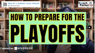 How to Prepare for the Playoffs Youth Football Coach Parker & Zach Davis Mind of a Football Coach