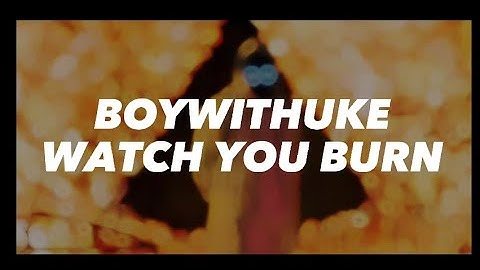 BoyWithUke - Watch You Burn (Unreleased song) (Snippet) (Lyric Video)
