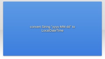 convert String "yyyy-MM-dd" to LocalDateTime