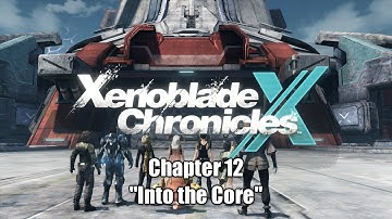 「Xenoblade Chronicles X」 Chapter 12 ~ "Into the Core"