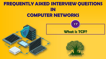 What is TCP | Frequently asked Interview Questions in Computer Networks | GURUKULA