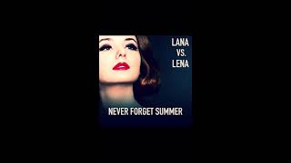 Never Forget Summertime - Lana Del Rey vs. Lena Katina [AUDIO]