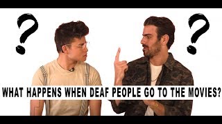 WHAT HAPPENS WHEN DEAF PEOPLE GO TO THE MOVIES?